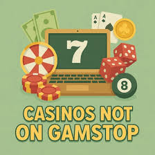 Exploring Casinos Not on Gamstop UK Your Guide to Alternative Gaming Options